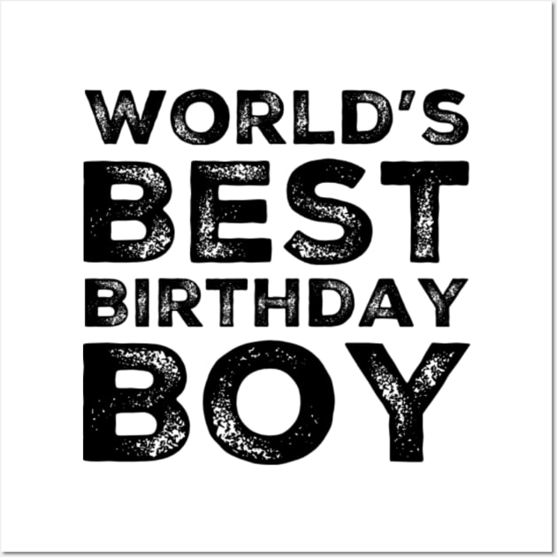 World's Best Birthday Boy Birthday Gift Wall Art by Inspire Enclave